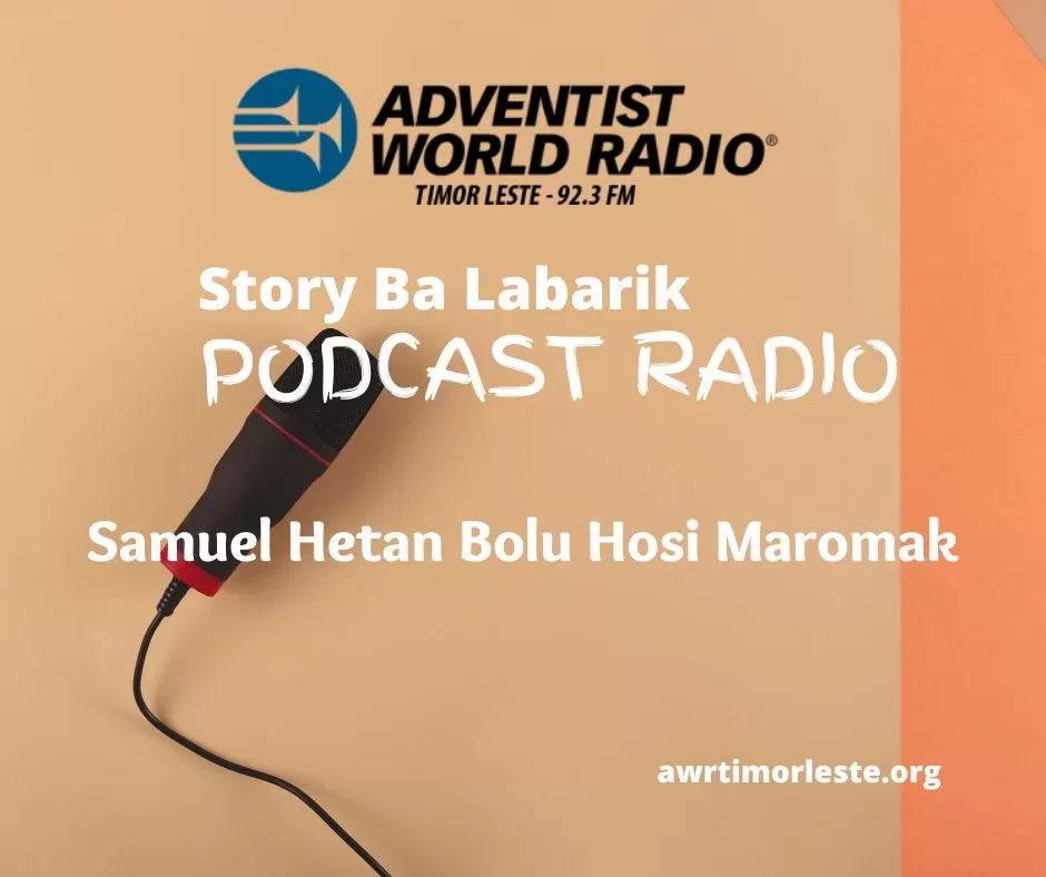 Podcast Radio - Stori Ba Labarik - Samuel Hetan Bolu Hosi Maromak - Episode 3
