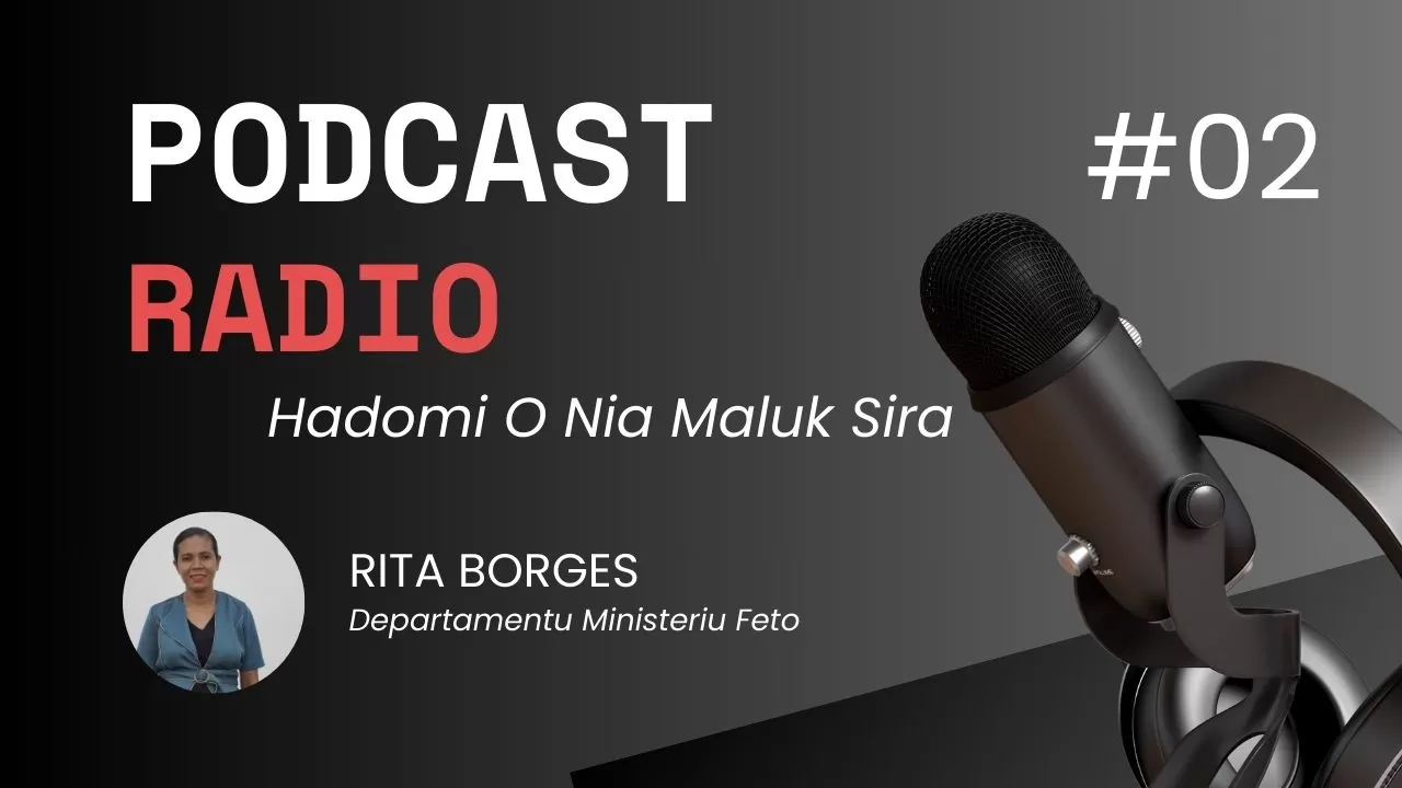 Podcast Radio - Hadomi O Nia Maluk Sira - Departamentu Ministeriu Feto